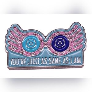 Luna Lovegood "You're Just As Sane As I Am" Badge Enamel Pin Lapel Brooch